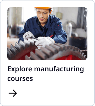 Explore manufacturing courses
